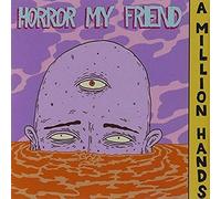 Horror My Friend - Million Hands