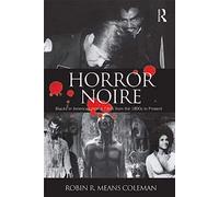 Horror Noire: Blacks in American Horror Films from the 1890s to Present