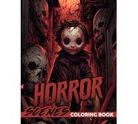 Horror Scenes Coloring Book: Creepy and Terrifying Coloring Pages featuring Dark and Scary Moments for Adults to Relax and Relieve Stress
