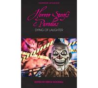 Horror Spoofs and Parodies: Dying of Laughter