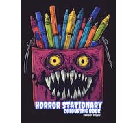 Horror Stationary Colouring Book: A Cute and Scary Mindfulness Book for Adults, Teenagers and Kids