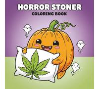 Horror Stoner: A Funny and Relaxing Coloring Book Filled with Cute Spooky Creatures and Chill Vibes for Adults