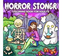 Horror Stoner: Coloring Book for Adults Featuring Adorable Spooky Creatures in Cute and Cozy Hygge Moments for Relaxation