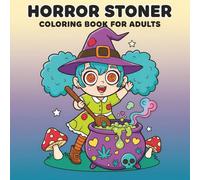 Horror Stoner Coloring Book: Over 60 Funny and Adorable Designs of Spooky Friends to Color and Unwind