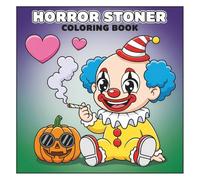 Horror Stoner: Funny and Adorable Coloring Book with 60+ Cute, Trippy, and Relaxing Designs
