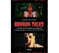 Horror talks. Il cinema horror raccontato dai protagonisti. Da «Non aprite quell