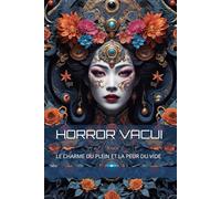 HORROR VACUI: LE CHARME DU PLEIN ET LA PEUR DU VIDE
