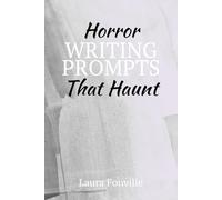Horror Writing Prompts That Haunt: A Creative Journal with Writing Exercises and Story Prompts for Horror Writing and the Aspiring Gothic Author | 6x9 in, 115 pages | 50 prompts…Gift for Writers, Creative Writing