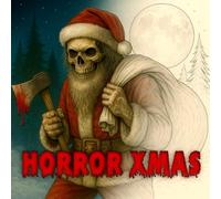 Horror Xmas - Malbuch für Erwachsene: 50 schaurig schöne Weihnachten - 50 düstere Ausmalmotive für Erwachsene