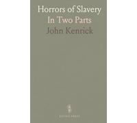 Horrors of Slavery: In Two Parts