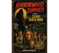 Horrorwood Summer: Book 1: Camp Santa Mira