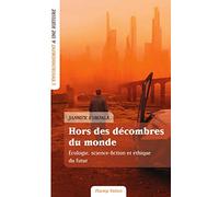 Hors des décombres du monde: Ecologie, science-fiction et éthique du futur