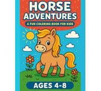 Horse Adventures: A Fun Coloring Book for Kids Ages 4-8: 24 Adorable Horse-Themed Pages for Creative Coloring Time