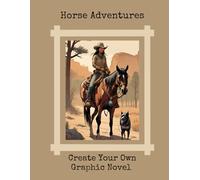 Horse Adventures: Create Your Own Graphic Novel: Second Edition