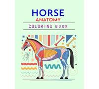 Horse Anatomy Coloring Book: Fun Way to Learn Horse Muscles and Skeleton