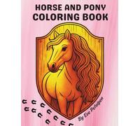 Horse and Pony Coloring Book: Beautiful Illustrations of Horses and Ponies for All Animal Lover - Adults, Children and Teens
