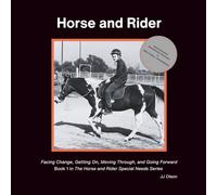 Horse and Rider: Facing Change, Getting On, Moving Through, and Going Forward