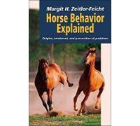 Horse Behavior Explained: Origins, Treatment, and Prevention of Problems