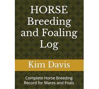 HORSE Breeding and Foaling Log: Complete Horse Breeding Record for Mares and Foals