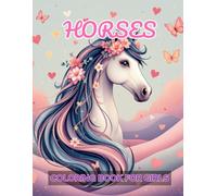 Horse Coloring Book for Girls | 40 Relaxing and Fun Illustrations: Ideal for Girls Who Love Horses and Art