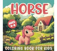 Horse Coloring Book For Kids Ages 4-8: Easy fun cute Illustrations For Girls, Toddlers Perfect for Horse Lover