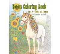 Horse Coloring Book: Part 2 - Horses and Flowers