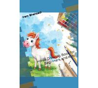 Horse Drawing Book for Beginners and Kids: Step by Step Guide to Draw Horses, Ponies and Foals with Easy Lessons, Practice Pages and Fun Animal Art Activities