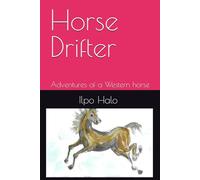 Horse Drifter: Adventures of a Western horse