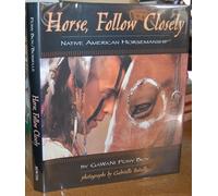 Horse, Follow Closely: Native American Horsemanship