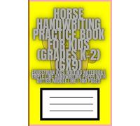 Horse Handwriting Practice Book for Kids (Grades K-2) (6x9): Equestrian Kids Writing Notebook | Triple Line Handwriting Paper with Dotted Middle Line | 100 Pages