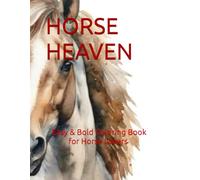 HORSE HEAVEN: Easy & Bold Coloring Book for Kids, Teens, Adults, & Seniors Who Love Horses