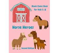 Horse Heroes Blank Comic Book for Kids 5-8: Second Edition