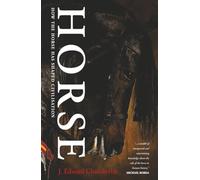 Horse: How the Horse Has Shaped Civilisation