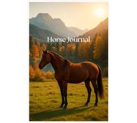 Horse Journal - Your Equestrian Logbook to Fill In: Training Planner & Notebook for Riders - With Templates for Daily Entries, Care & Progress Tracking
