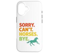 Horse Lover Sorry Can't Horses Bye Custodia per iPhone 16