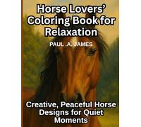 HORSE LOVERS’ COLORING BOOK FOR RELAXATION: Creative, Peaceful Horse Designs for Quiet Moments