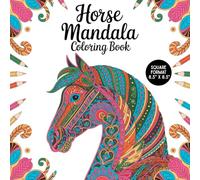 Horse Mandala Coloring Book: 40 Relaxing Mandala Designs with Beautiful Horses for Stress Relief, Mindfulness, and Creative Coloring for Teens and Adults