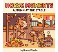 Horse Moments: Autumn at the Stable