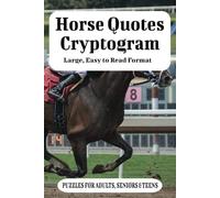 Horse Quotes Cryptogram: Cryptogram with Easy to Read Print about Horses, Horseback riding, Horse racing, Horse care and More | 6x9 inches, 110 ... Gift for Vacation, Holidays and Free Times.