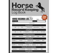 Horse Record Keeping Log Book: Horse Management Journal | Track Health, Breeding, Feeding, Expenses, Foaling, Stable Management, and More | Large Print 8.5" x 11" Inches, 110 pages