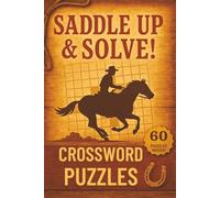 Horse Sense & Saddle Smarts: A Crossword Puzzle Book for Horse Lovers, Riders, Cowboys, and Country Folks: 60 Fun & Challenging Puzzles About Horses, ... - From Tack to Track, Farm to Finish Line