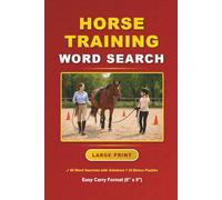 Horse Training Word Search: 60 Large Print Word Search Challenges with Solutions, 1200+ Words, Easy-Carry Format (6"x9") Book plus Bonus Number Searches, Sudoku Puzzles, and Mazes.