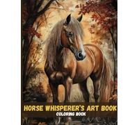 Horse Whisperer’s Art Book: Realistic Horse Illustrations to Calm Your Mind