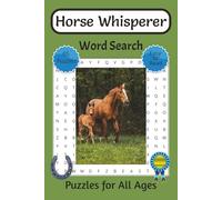Horse Whisperer Word Search Puzzle Book for All Ages: Word Searches with Easy to Read Print about Horse Training, Horse Breeds, Horse Communication | ... of Horses in 65 Engaging & Relaxing Puzzles