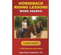 Horseback Riding Lessons Word Search: 56 Large Print Challenges with Solutions, 1100+ Words, Easy-Carry (6"x9") Format Book plus Bonus Number Searches, Sudoku Puzzles, and Mazes.