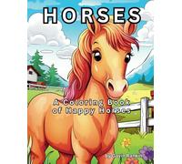 Horses: A coloring book of Happy Horses for you.
