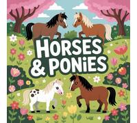 Horses and Ponies Coloring Book for Kids Ages 2-8: Build Confidence For Boys And Girls Rainy Day Fun Simple Outline Big Coloring Pages Family Bonding ... For Boys And Girls Rainy Day Fun Simpl