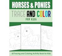 Horses and Ponies Trace and Color for Kids: Tracing and Coloring Activity Book for Kids