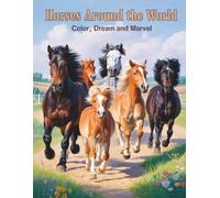 Horses around the world - color, dream and marvel: For children aged 9 and over - 52 fascinating horse breeds encourage concentration and creativity.
