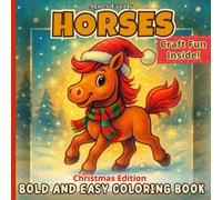 Horses Bold and Easy Coloring Book: Christmas Edition: 50 Cute and Fun Large Print Designs for Kids Ages 5-10 with Bonus Craft Activities